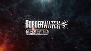 Borderwatch: Dark Armada Teaser trailer thumbnail