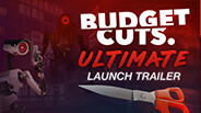 Budget Cuts Ultimate Launch Trailer trailer thumbnail