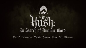Hush: In Search of Dominic Ward - Performance Test Demo Announcement trailer thumbnail