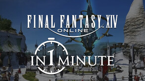 FINAL FANTASY XIV Online in 1 Minute trailer thumbnail