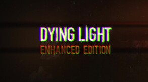 Dying Light Enhance Edition - Reworked trailer thumbnail