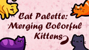 Cat Palette: Merging Colorful Kittens - Trailer trailer thumbnail