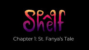 Teaser Trailer Shelf - Chapter 1: St Fanya's Tale trailer thumbnail