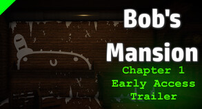 Bob's Mansion Early Access Gameplay Trailer trailer thumbnail