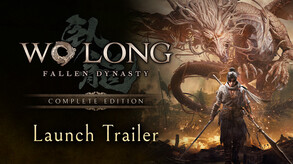 Wo Long: Fallen Dynasty Complete Edition Launch Trailer trailer thumbnail