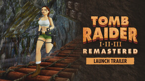 Tomb Raider I-III Remastered Launch Trailer trailer thumbnail