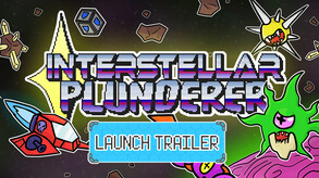 Interstellar Plunderer Launch Trailer trailer thumbnail