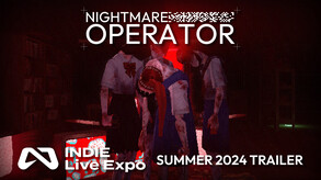 NIGHTMARE OPERATOR: Indie Live Expo Summer 2024 Trailer trailer thumbnail