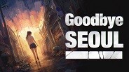Goodbye Seoul Demo Trailer trailer thumbnail