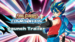 Final Stardust : Cosmic Nexus- 1.0 Launch Trailer trailer thumbnail
