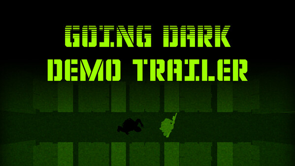 Going Dark Demo Trailer trailer thumbnail
