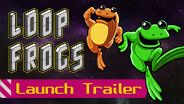 Loop Frogs Launch Trailer trailer thumbnail