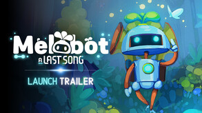 Melobot - A Last Song - Launch Trailer trailer thumbnail