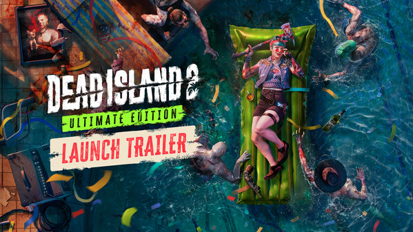 Dead Island 2 Ultimate Edition Launch Trailer trailer thumbnail