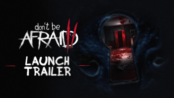 Don't Be Afraid 2 - Launch Trailer (Steam, GOG) trailer thumbnail