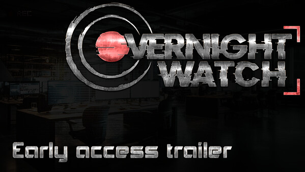 Overnight Watch Early Access Trailer trailer thumbnail