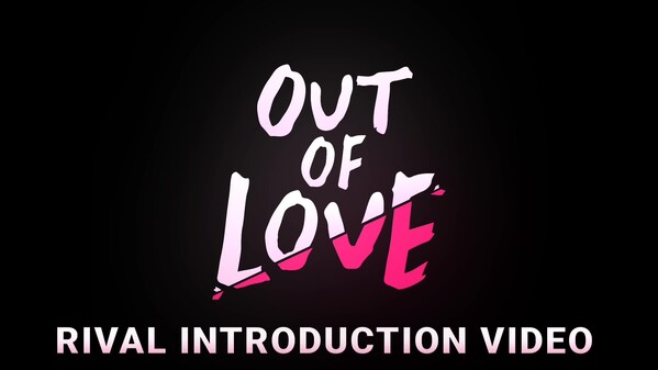Out of Love Rival Introduction Video trailer thumbnail