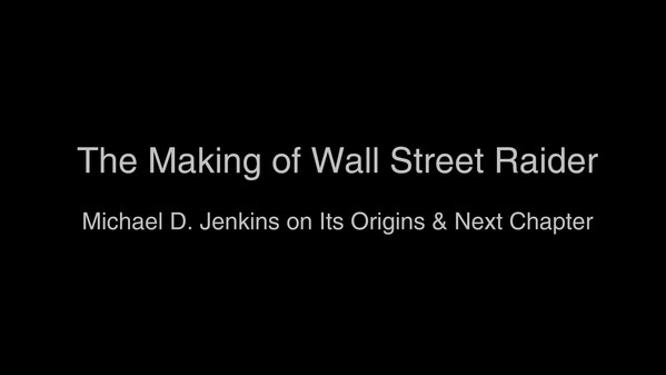 The Making of Wall Street Raider | Michael D. Jenkins on Its Origins & Next Chapter trailer thumbnail