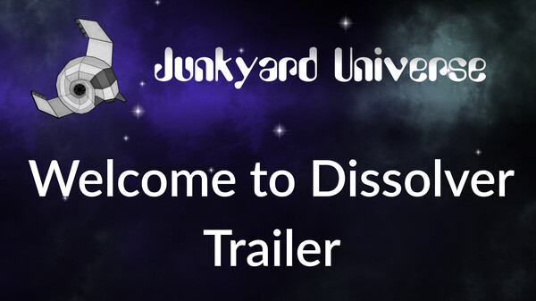 Junkyard Universe - Welcome to Dissolver trailer thumbnail