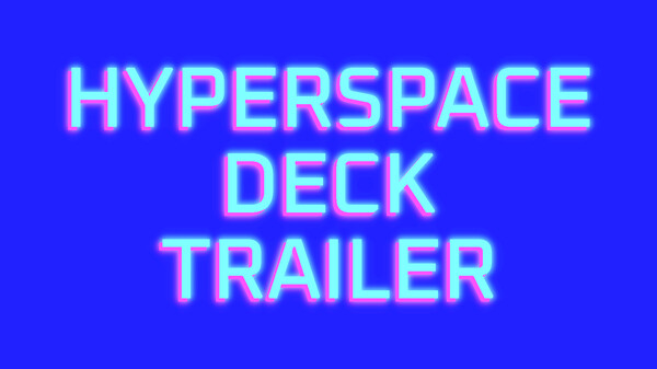 Hyperspace Deck Command Trailer trailer thumbnail