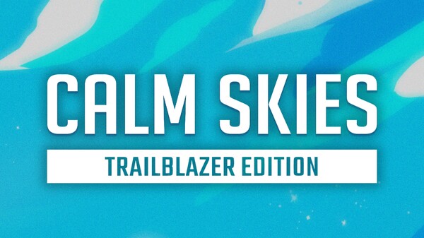 Calm Skies Trailblazer Edition trailer thumbnail