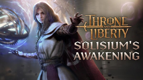 THRONE AND LIBERTY: Solisium's Awakening Trailer trailer thumbnail