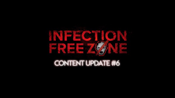 Infection Free Zone - Major Update 6 Trailer trailer thumbnail