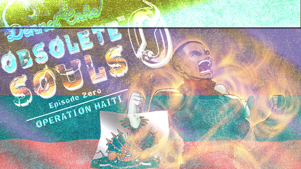 Obsolete Souls™ 0: Operation Haiti - Ignite Your Gamia trailer thumbnail