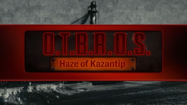 O.T.B.R.O.S.: Haze of Kazantip - Cinematic Trailer trailer thumbnail