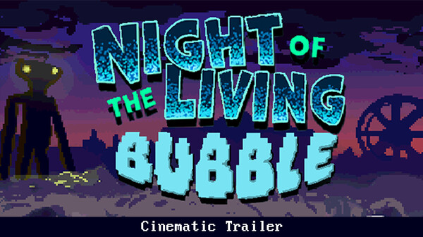 Night of the Living Bubble Cinematic Trailer trailer thumbnail