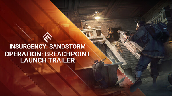 Insurgency: Sandstorm - Operation Breachpoint Launch Trailer trailer thumbnail