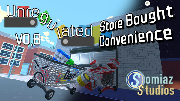 Unregulated: Store Bought Convenience | Version 0.8 trailer thumbnail