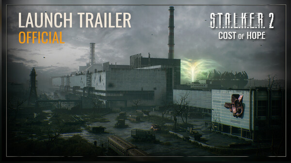 S.T.A.L.K.E.R. 2: Cost of Hope — Launch Trailer trailer thumbnail
